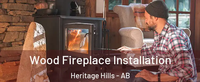  Wood Fireplace Installation Heritage Hills - AB