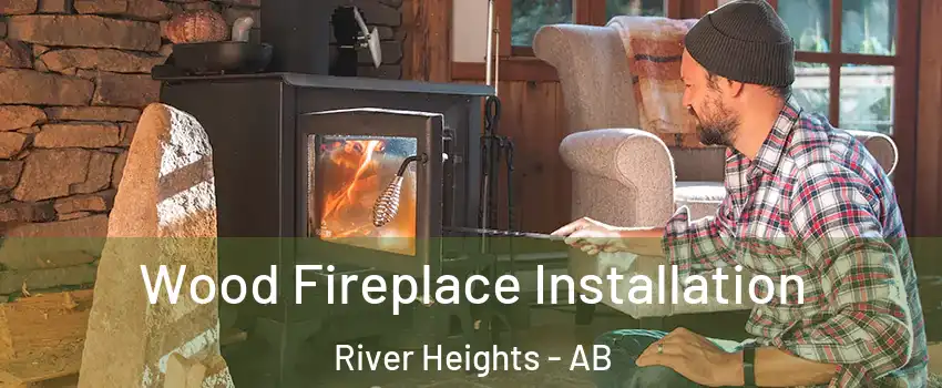  Wood Fireplace Installation River Heights - AB