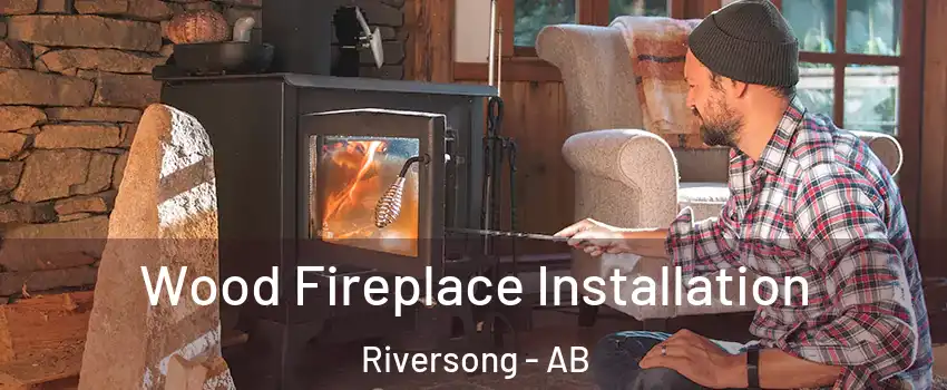  Wood Fireplace Installation Riversong - AB