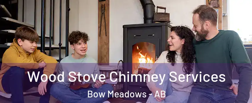 Wood Stove Chimney Services Bow Meadows - AB