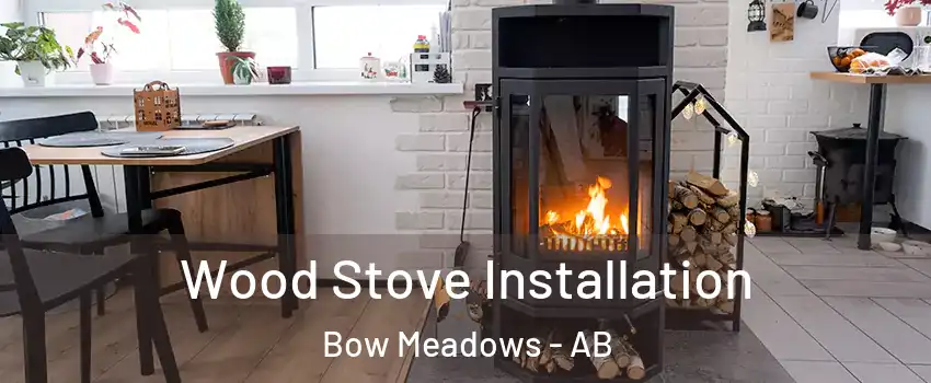  Wood Stove Installation Bow Meadows - AB