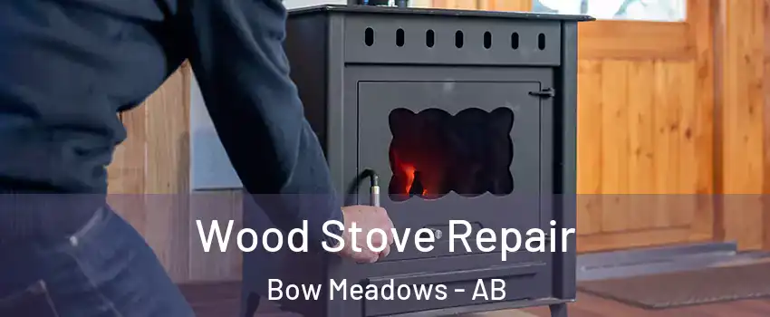  Wood Stove Repair Bow Meadows - AB