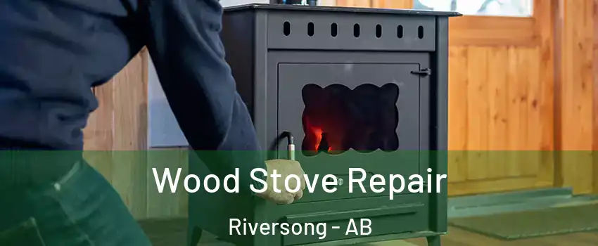  Wood Stove Repair Riversong - AB