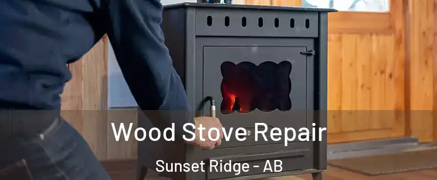  Wood Stove Repair Sunset Ridge - AB